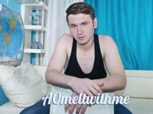 A0meltwithme