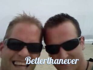 Betterthanever