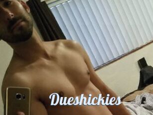Dueshickies
