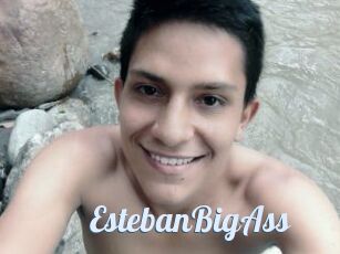 EstebanBigAss