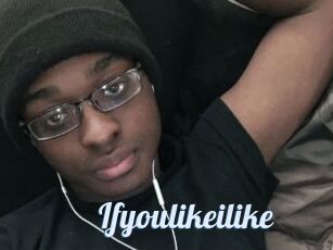 Ifyoulikeilike