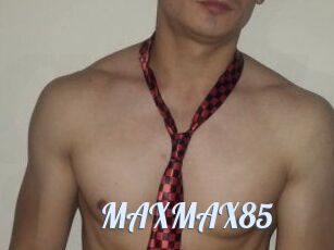 MAXMAX85