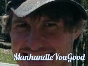 ManhandleYouGood