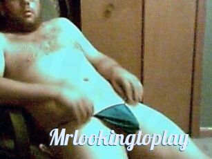 Mrlookingtoplay