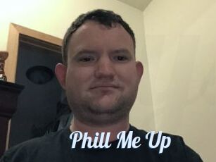 Phill_Me_Up