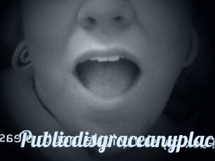 Publicdisgraceanyplace