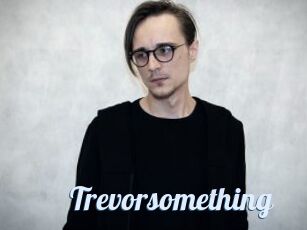 Trevorsomething