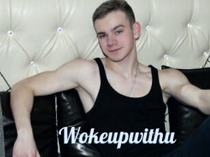 Wokeupwithu