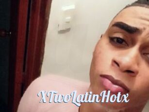 XTwoLatinHotx