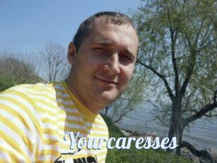Yourcaresses