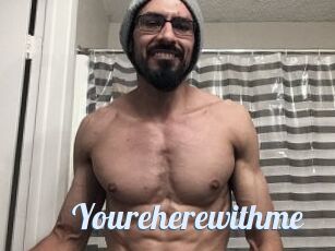 Youreherewithme