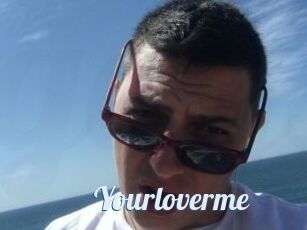 Yourloverme